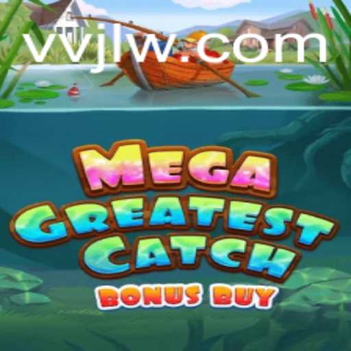 Discover the Thrills of MegaGreatestCatchBonusBuy